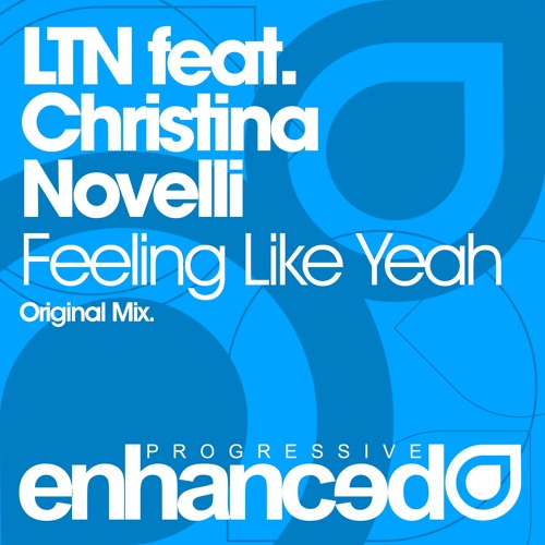 LTN feat. Christina Novelli - Feeling Like Yeah (Original Mix) [OUT NOW]