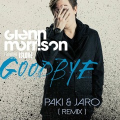 Glenn Morrison Feat. Islove - Goodbye (Paki & Jaro Remix) **PREVIEW**