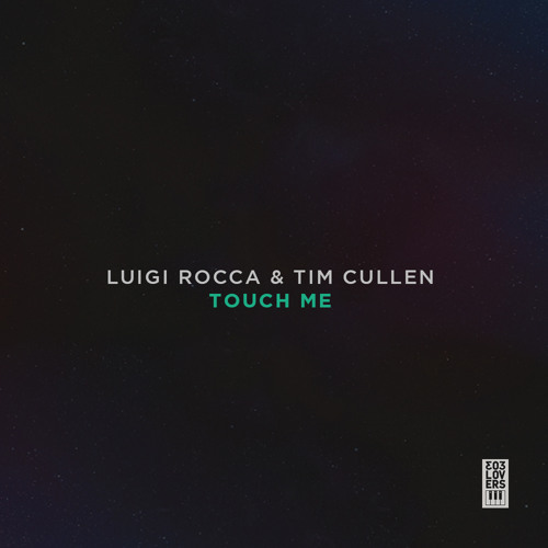 Luigi Rocca And Tim Cullen - Touch Me (Original Mix)