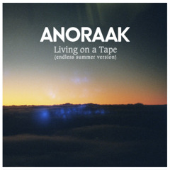 Anoraak - Living On A Tape (endless Summer Version) #FREE DL#