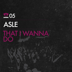 Asle - That I Wanna Do (Original Mix) [Love Inc]