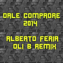 Dominique Costa - Dale Compadre 2014 (Alberto Feria & Oli B Remix) # NOW AVAIABLE!