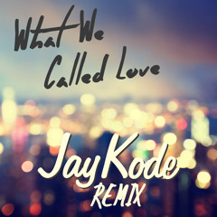 Liza Flume - What We Called Love (JayKode Remix)