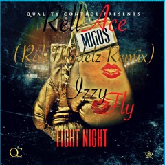 Fight Night (RoleModelz Remix) Rell Ace & IzzyFLY & MIGOS