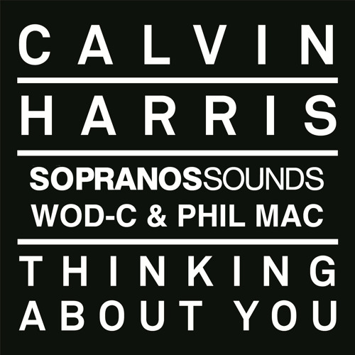 Calvin Harris - Thinking About You (Wod-C & Phil Mac) Sopranos Sounds **FREE DOWNLOAD**