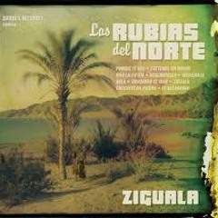 Las Rubias Del Norte  - Ziguala (George T Edit)