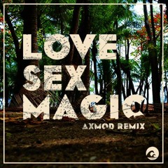 Love Sex Magic (Axmod Remix)