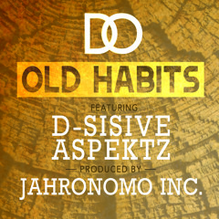 D.O. - Old Habits feat D-Sisive and Aspektz prod by Jahronomo Inc