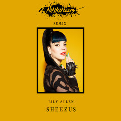 Lily Allen - Sheezus (Ninjaneers Remix)