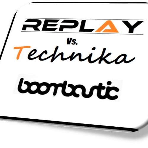 Replay vs Technika- BoomBastic  Demo