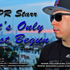 PR Starr - It's Only Just Begun (Prod. By Scam)