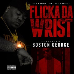 Chedda Da Connect ft. Boston George - Flicka Da Wrist