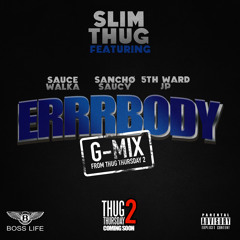 SlimThug - ErrrBody (Freestyle) Ft Sauce Walka ,Sancho Saucy, 5th Ward JP