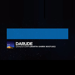 Darude - Sandstorm (Martin Garrix Bootleg)