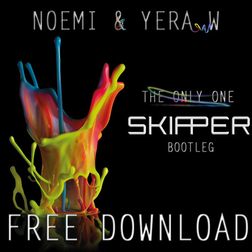 Noemi & Yera W - The Only One (Skipper Bootleg) FREE DOWNLOAD