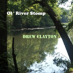 Ol' River Stomp Lyrics by John Eagle | Vocal and Music by Drew Clayton