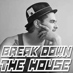 Break Down The House (IBE)
