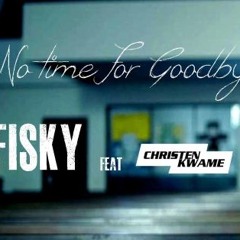 Fisky ft. Christen Kwame - No Time For Goodbyes (Kiks Remix)