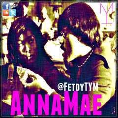 AnnaMae - @FetdyTYM
