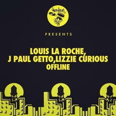 Louis La Roche, J Paul Getto, Lizzie Curious - Offline (Birdee remix)