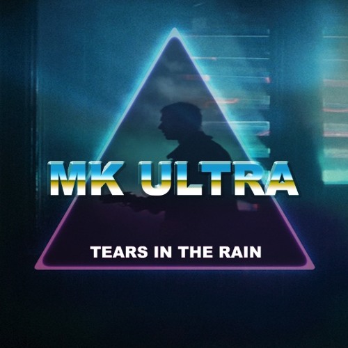 Stream Tears In The Rain by MK ULTRA Official | Listen online for free on  SoundCloud