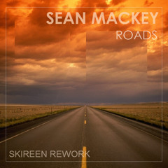 Sean Mackey - Roads ft. Lambert McGaughy (Skireen Rework)