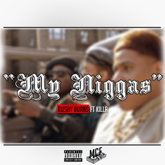 My Niggas (Killa & Kushy Burns)