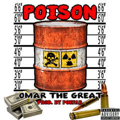 Omar The Great - Poison [Explicit Version]