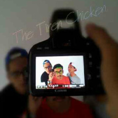 The Tiren Chicken - Cause I Will Always Love You