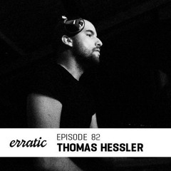 Erratic Podcast 82 | Thomas Hessler