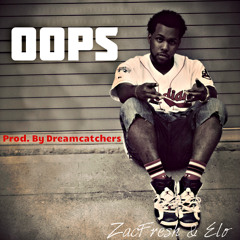 Zacfresh and ELO "OOPS" produce by dreamcatchers