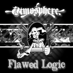 They Call It -  Flawed Logic Vs Atmosphere