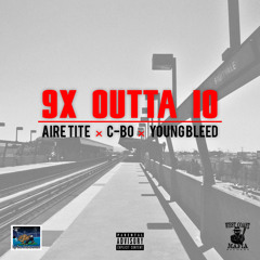 Aire Tite, C-BO & Young Bleed - "9X OUTTA 10"