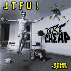 JTFU! (Original Mix) - Dirt Cheap
