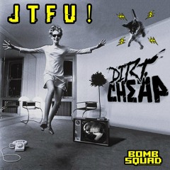 JTFU! (Dimatik Remix) - Dirt Cheap