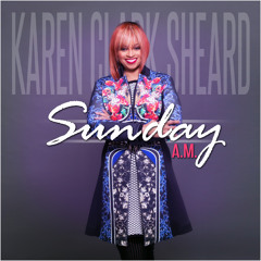 Karen Clark Sheard - Sunday A.M.