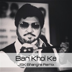 Bari Khol Ke (JSK Remix) | Surinder Shinda