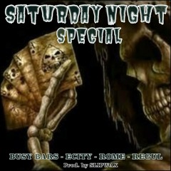 Saturday Night Special ft BUSYBARS ECITY ROME REGUL