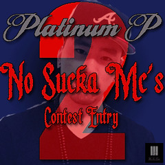 Platinum P - No Sucka MC's 2 Contest Entry - Dat Prize