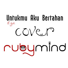Afgan - Untukmu Aku Bertahan cover by rubymind
