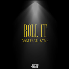 SAM Feat. 1KYNE - ROLL IT