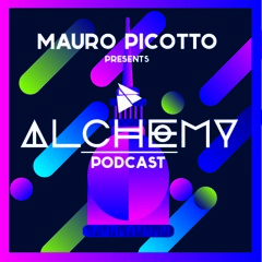 Mauro Picotto Presents Alchemy Podcast Episode 6 - The Advent
