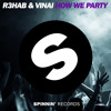 R3HAB & VINAI - How We Party (Original Mix)