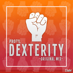 PROFYL - Dexterity (Original Mix) [FREE DOWNLOAD]