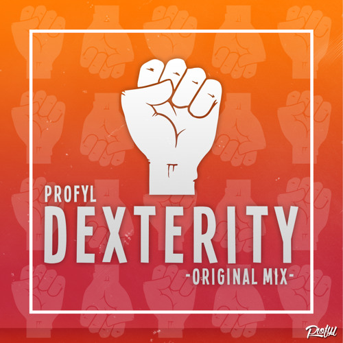 PROFYL - Dexterity (Original Mix) [FREE DOWNLOAD]
