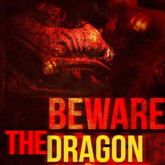 Beware The Dragon