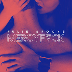 Julie Groove - MERCYFVCK (Punani Remix)