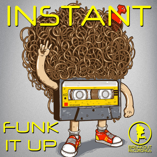 Instant - Funk It Up - Free Download - [Breakout Free 001]