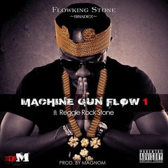Flowking Stone - Machine Gun Flow 1 Ft Reggie Rockstone Prod By Magnom