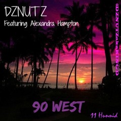 DZNUTZ featuring Alexandra Hampton - 90 West
